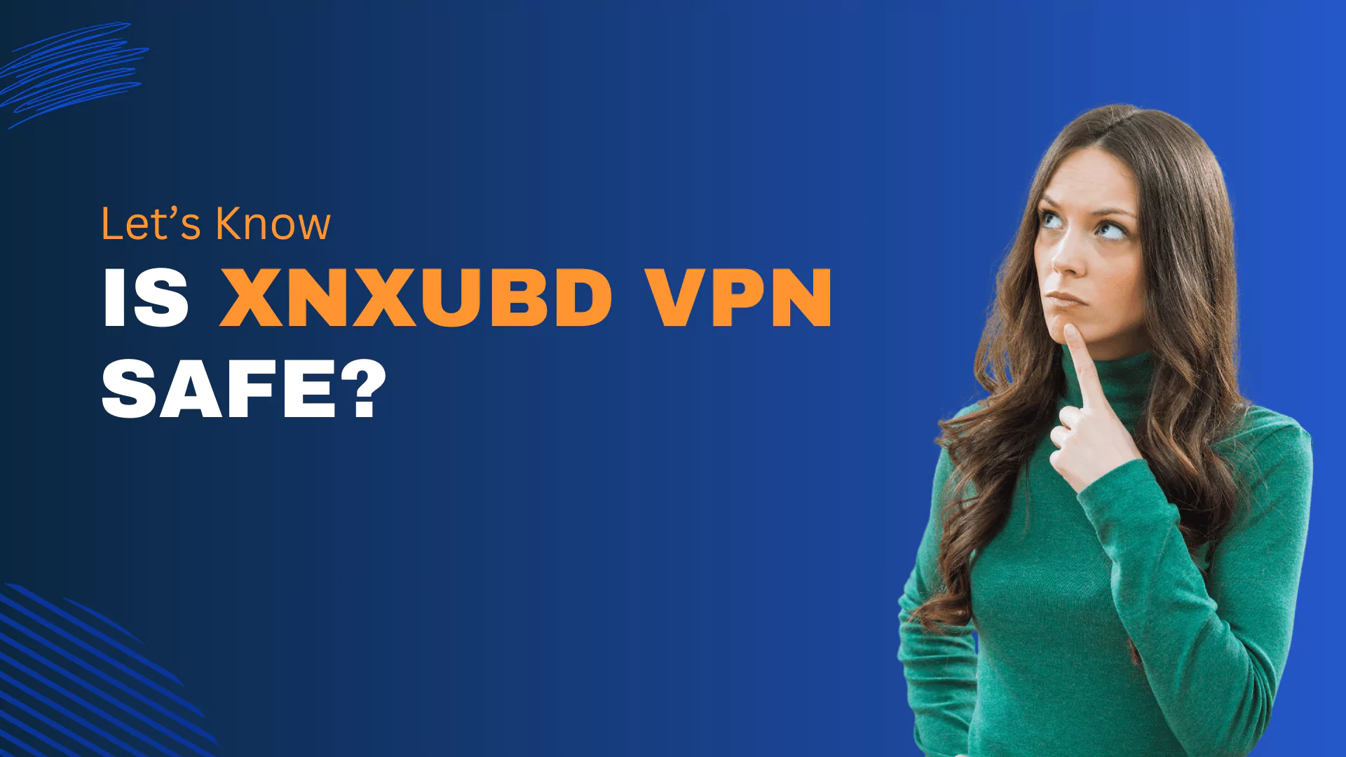 Is XNXUBD VPN Browser APK Safe